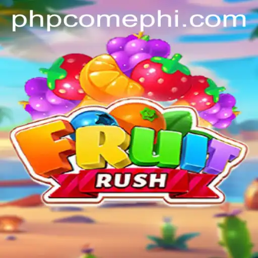 Unveiling the Excitement of FruitRush with PHPCOME.COM